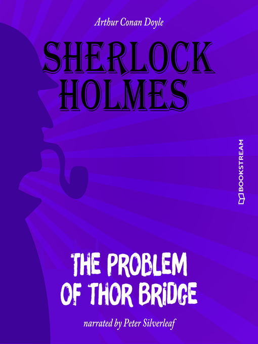 Title details for The Problem of Thor Bridge by Sir Arthur Conan Doyle - Wait list